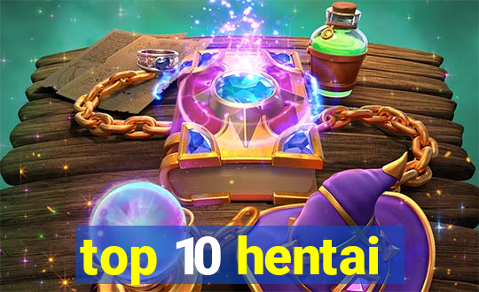 top 10 hentai